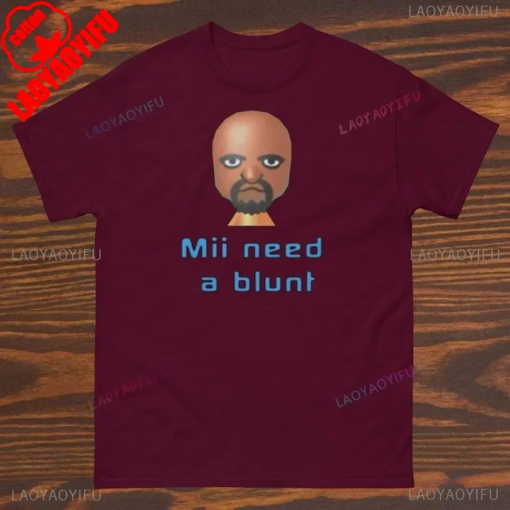 Mii Need A Blunt Retro Shirt Inappropriate Tees Dank Meme Shirt Funny Meme Clothes Round Neck Short-sleeve Simple Style