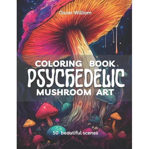 Psychedelic Mushroom Art Coloring Book: Trippy Illustrations for a Mind-Altering Coloring Experience - Paperback - STAND OUT FLEXSARAH