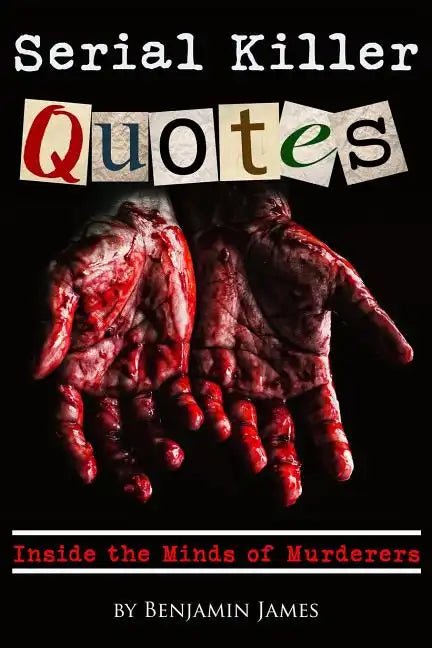 Serial Killer Quotes: Inside the Minds of Murderers - Paperback - STAND OUT FLEXSARAH