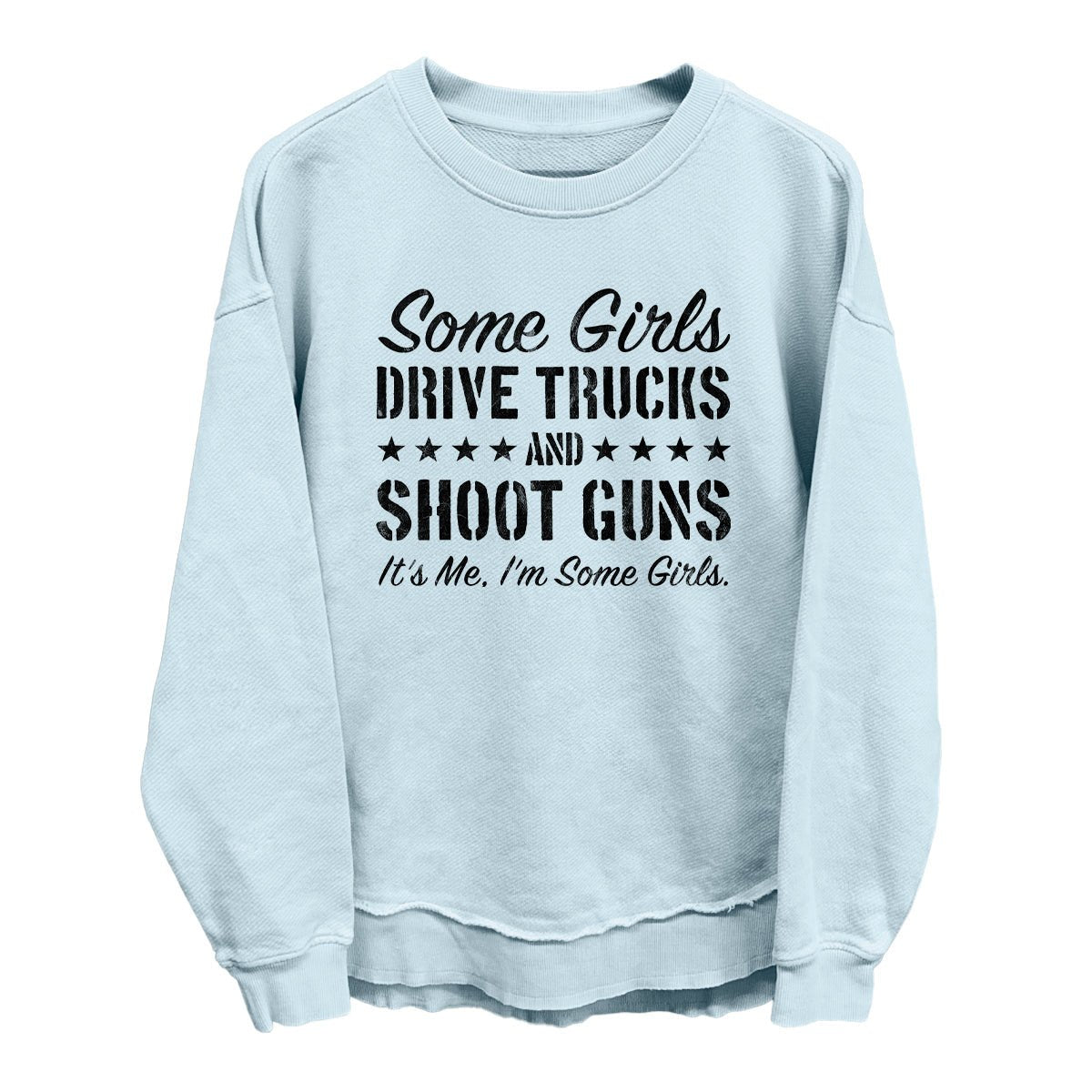 Some Girls Drive Trucks and Shoot Guns - STAND OUT FLEXSARAH